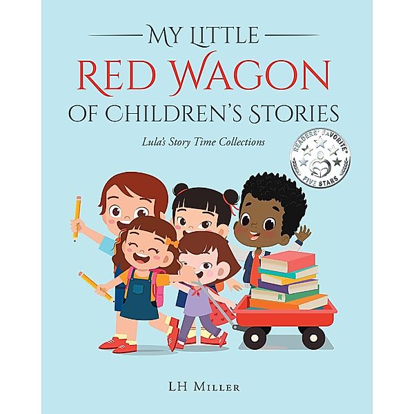 My Little Red Wagon of Children's Stories; Lula's Story Time Collections, Lh Miller