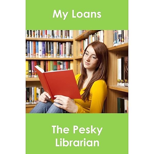 My Loans, The Pesky  Librarian