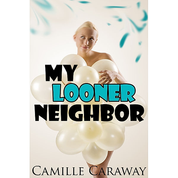 My Looner Neighbor, Camille Caraway
