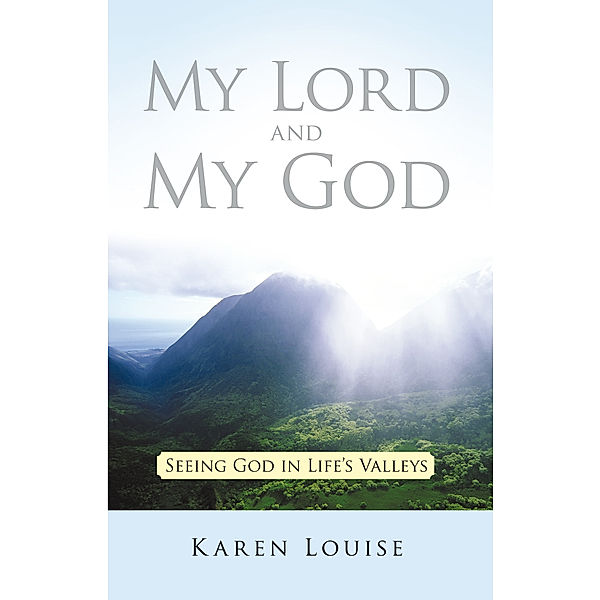 My Lord and My God, Karen Louise