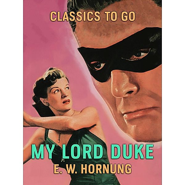 My Lord Duke, E. W. Hornung