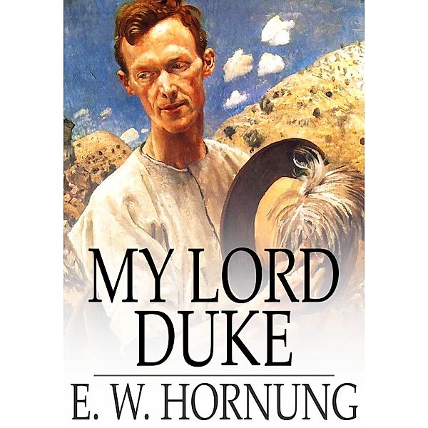 My Lord Duke / The Floating Press, E. W. Hornung