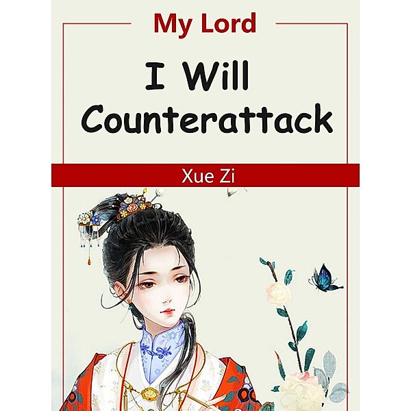 My Lord, I Will Counterattack, Xue Zi