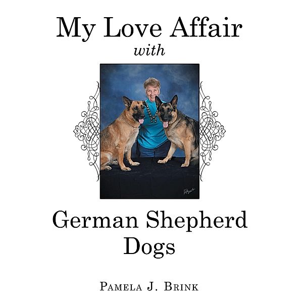 My Love Affair with German Shepherd Dogs, Pamela J. Brink