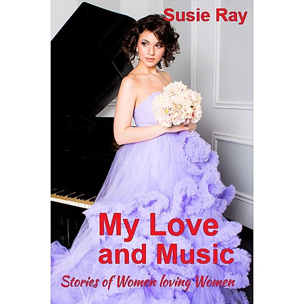 My Love and Music: Women Loving Women, Susie Ray