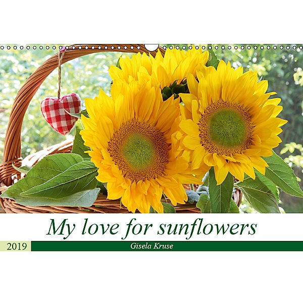 My love for sunflowers (Wall Calendar 2019 DIN A3 Landscape), Gisela Kruse