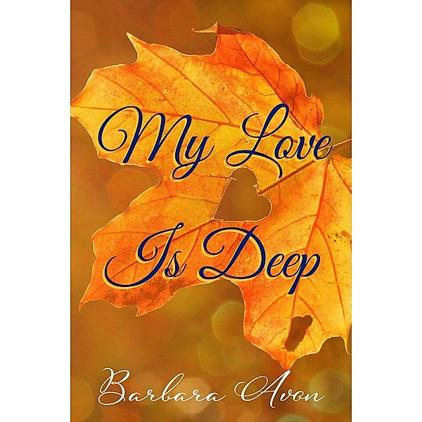 My Love is Deep (A Peter Travis Love Story, #1) / A Peter Travis Love Story, Barbara Avon