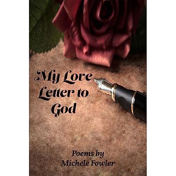 My Love Letter to God, Michele Fowler