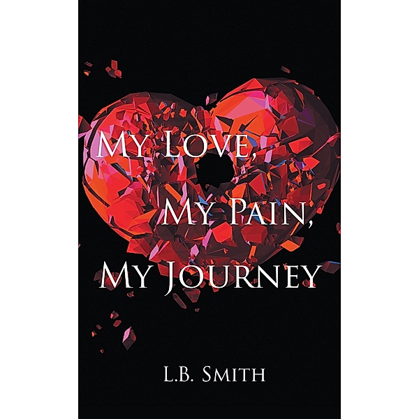 My Love, My Pain, My Journey, L. B. Smith