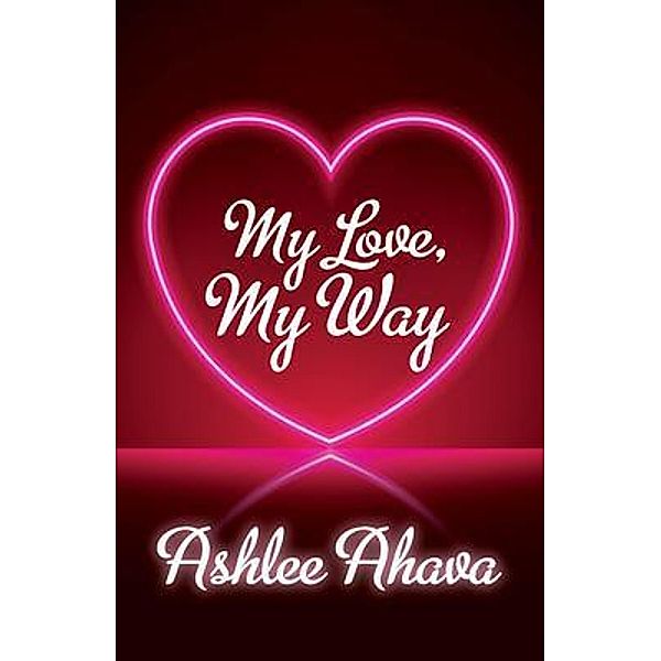 My Love, My Way, Ashlee Ahava