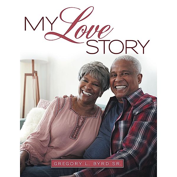 My Love Story, Gregory L. Byrd Sr.