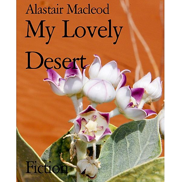 My Lovely Desert, Alastair Macleod