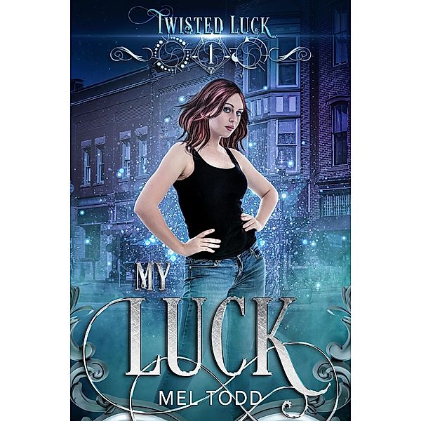 My Luck (Twisted Luck, #1) / Twisted Luck, Mel Todd