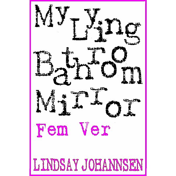 My Lying Bathroom Mirror (F), Lindsay Johannsen