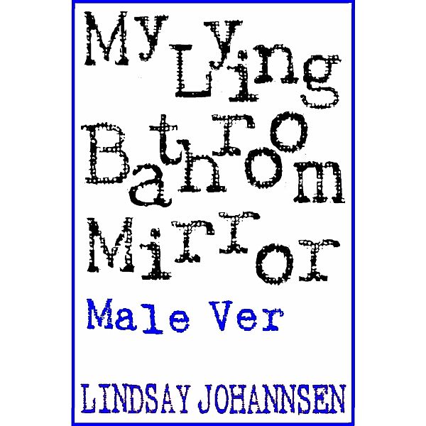 My Lying Bathroom Mirror (M), Lindsay Johannsen