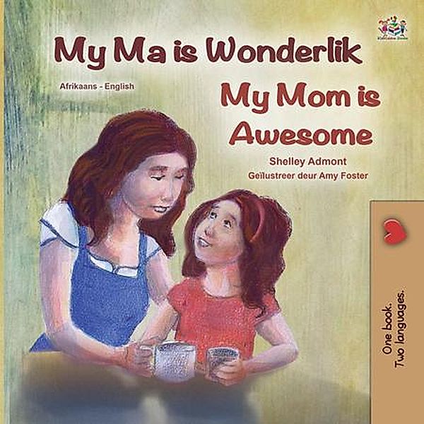 My Ma is Wonderlik My Mom is Awesome (Afrikaans English Bilingual Collection) / Afrikaans English Bilingual Collection, Shelley Admont, Kidkiddos Books