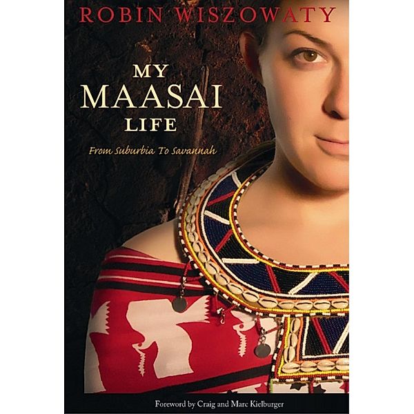My Maasai Life / Me to We, Robin Wiszowaty