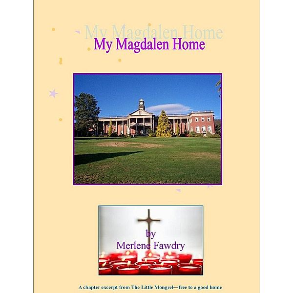 My Magdalen Home / Merlene Fawdry, Merlene Fawdry