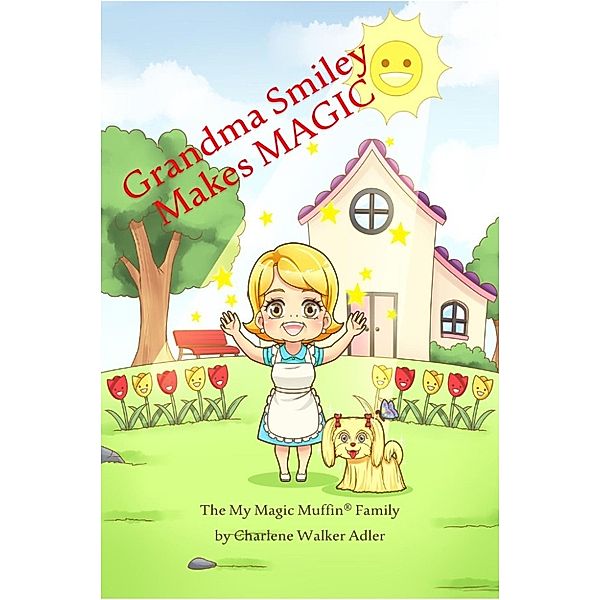 My Magic Muffin: Grandma Smiley Makes Magic (My Magic Muffin, #1), Charlene Walker Adler