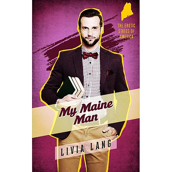 My Maine Man (The Erotic States of America, #3) / The Erotic States of America, Livia Lang