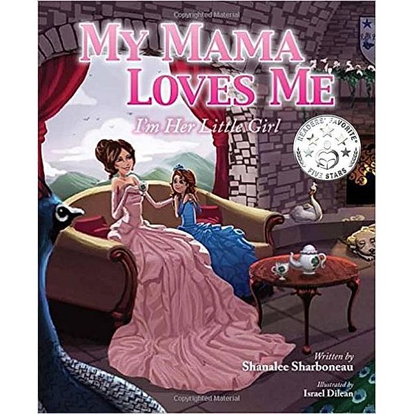 My Mama Loves Me: I'm Her Little Girl (My Family Loves Me, #2) / My Family Loves Me, Shanalee Sharboneau