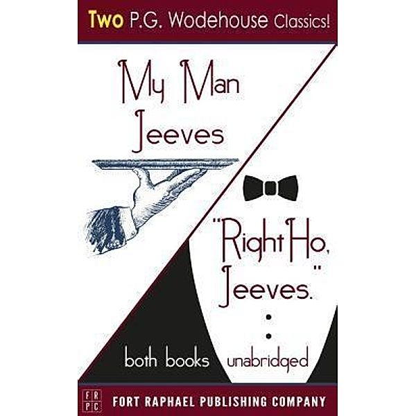 My Man Jeeves and Right Ho, Jeeves - Unabridged / Ft. Raphael Publishing Company, P. G. Wodehouse