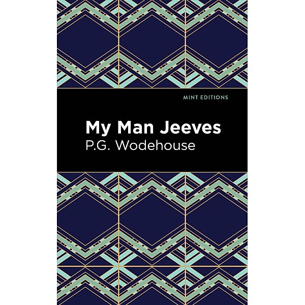My Man Jeeves / Mint Editions (Humorous and Satirical Narratives), P. G. Wodehouse