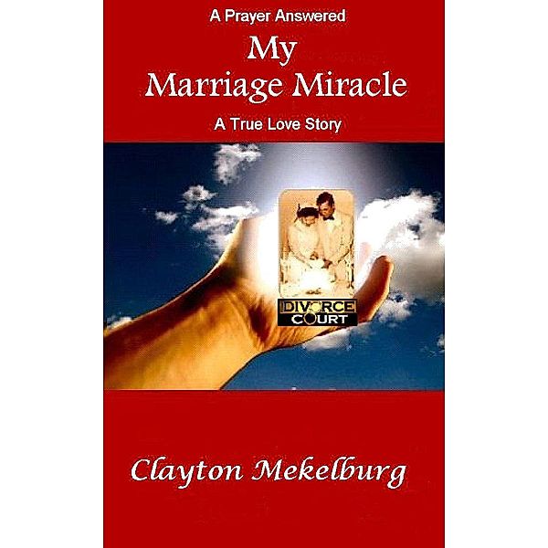 My Marriage Miracle, Clayton Mekelburg