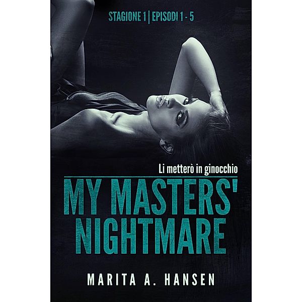 My Masters' Nightmare Stagione 1, Episodi 1 - 5 (La Raccolta di My Masters' Nightmare #1), Marita A. Hansen