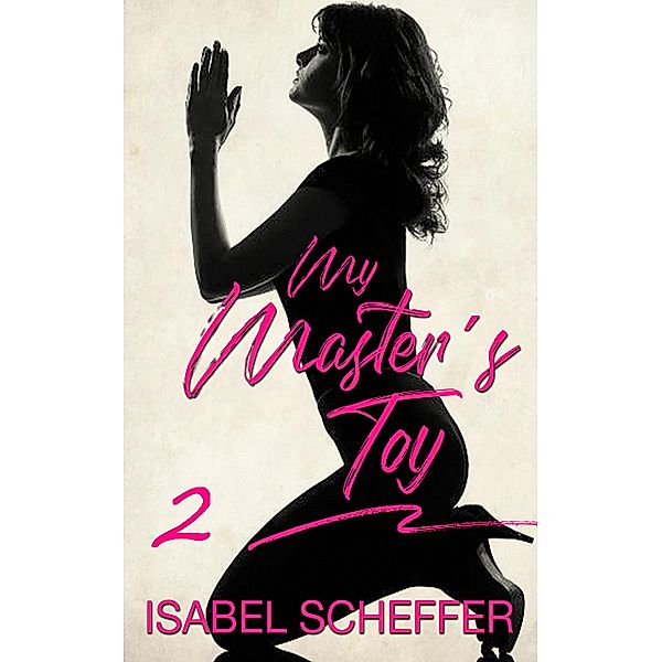 My Master´s Toy / My Master´s Toy Bd.2, Isabel Scheffer