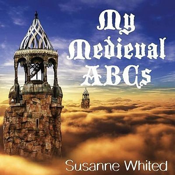 My Medieval ABCs, Susanne Whited