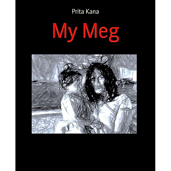 My Meg, Prita Kana