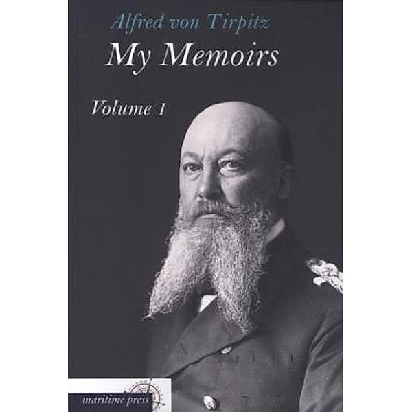My Memoirs.Vol.1, Alfred von Tirpitz