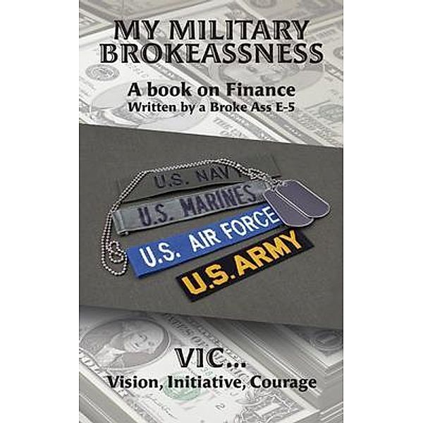 My Military Brokeassness, Initiative VIC. . . Vision