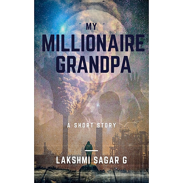My Millionaire Grandpa, Lakshmi Sagar G