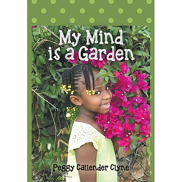 My Mind is a Garden, Peggy Callender Clyne