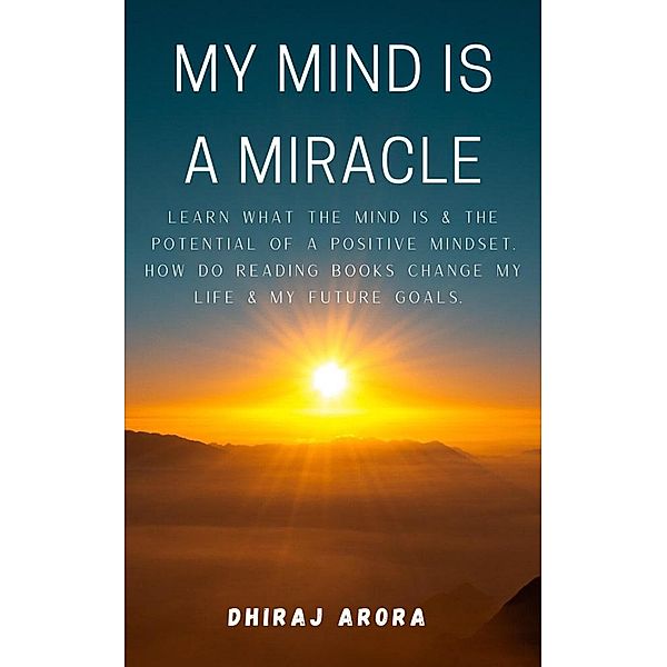 My Mind Is A Miracle, Dhiraj Arora