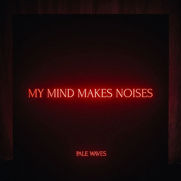 My Mind Makes Noises, Pale Waves