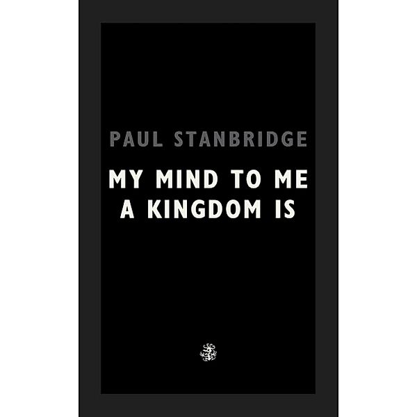 My Mind To Me A Kingdom Is, Paul Stanbridge