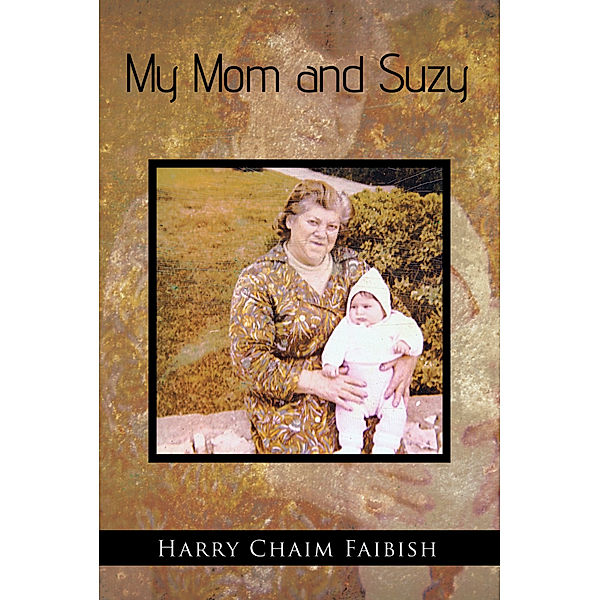 My Mom and Suzy, Harry Chaim Faibish