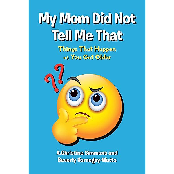 My Mom Did Not Tell Me That, A. Christine Simmons, Beverly Kornegay-Watts