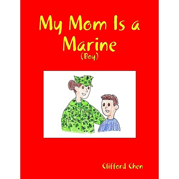 My Mom Is a Marine - (Boy), Clifford Chen