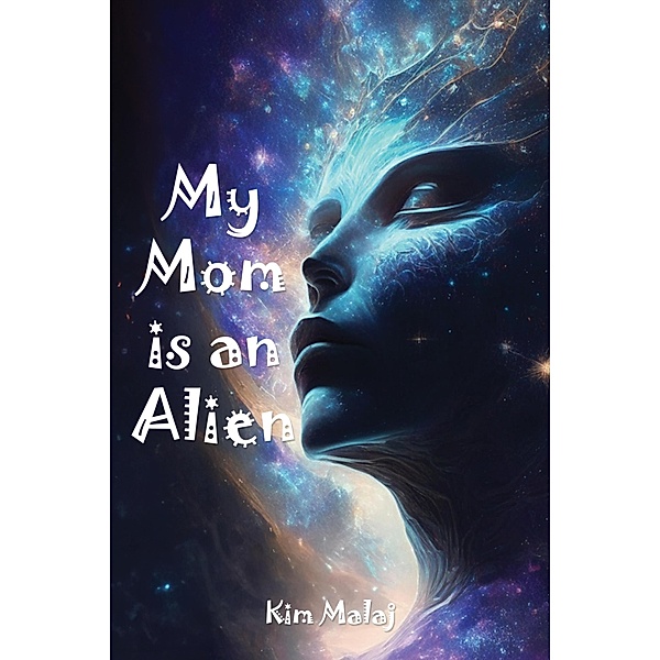 My Mom is an Alien, Kim Malaj