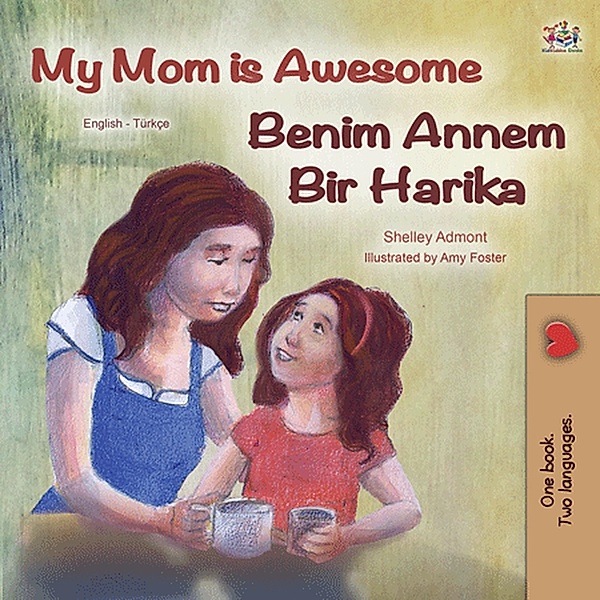 My Mom is Awesome Benim Annem Bir Harika (English Turkish Bilingual Collection) / English Turkish Bilingual Collection, Shelley Admont, Kidkiddos Books