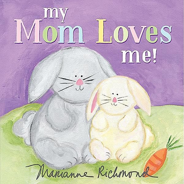 My Mom Loves Me! / Sourcebooks Jabberwocky, Marianne Richmond