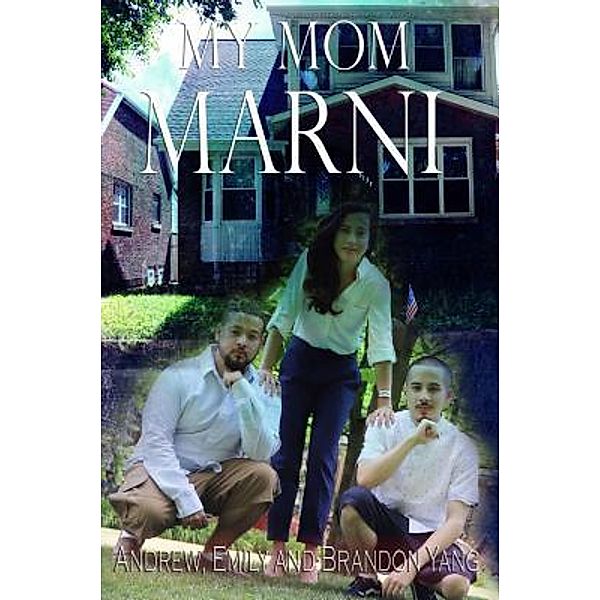 My Mom Marni / Words Matter Publishing, Andrew Yang, Emily Yang, Brandon Yang