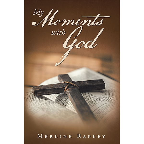 My Moments with God, Merline Rapley