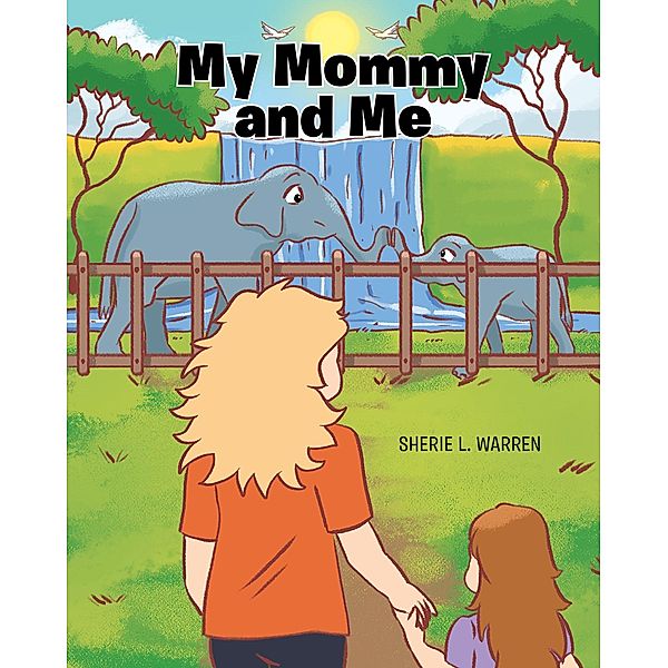 My Mommy and Me, Sherie L. Warren