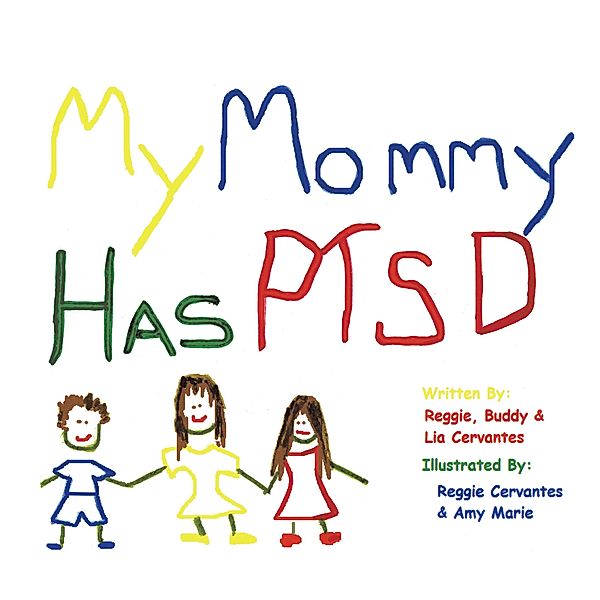 My Mommy Has Ptsd, Reggie Cervantes, Buddy Cervantes, Lia Cervantes