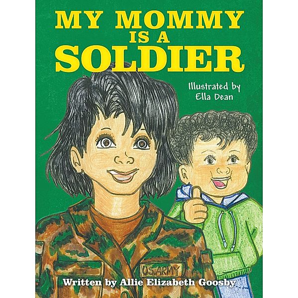 My Mommy Is a Soldier, Allie Elizabeth Goosby